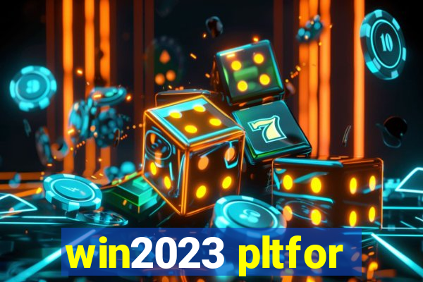 win2023 pltfor